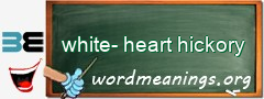 WordMeaning blackboard for white-heart hickory